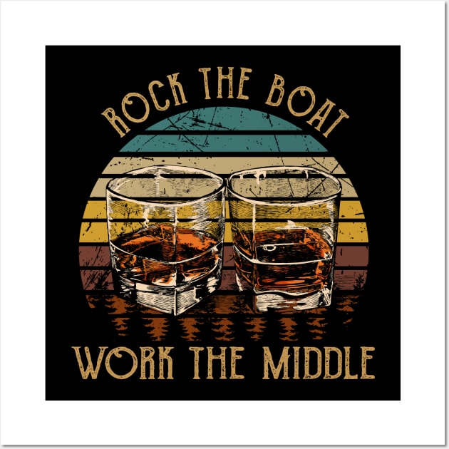 Rock The Boat. Work The Middle Country Music Whiskey Cups Wall Art by GodeleineBesnard